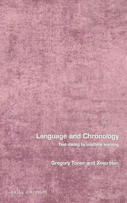 Language and Chronology: Text Dating by Machine... 9004410031 Book Cover