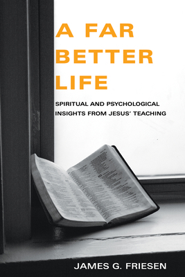 A Far Better Life: Spiritual and Psychological ... 1498251420 Book Cover