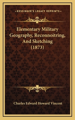 Elementary Military Geography, Reconnoitring, A... 1168921201 Book Cover