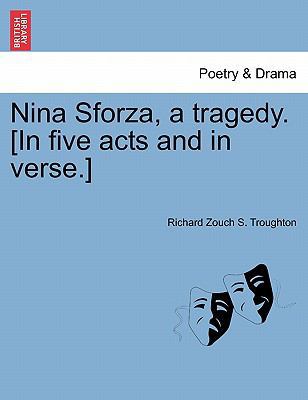 Nina Sforza, a Tragedy. [In Five Acts and in Ve... 1241065209 Book Cover