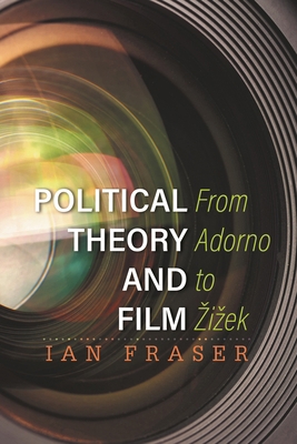 Political Theory and Film: From Adorno to Zizek 1783481641 Book Cover