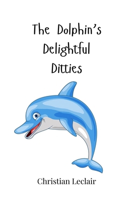 The Dolphin's Delightful Ditties 3690743257 Book Cover