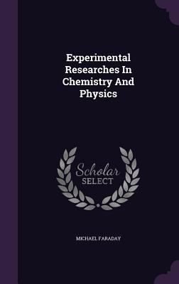 Experimental Researches In Chemistry And Physics 1354658574 Book Cover