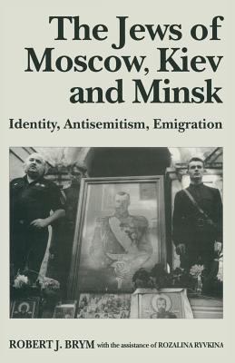 The Jews of Moscow, Kiev and Minsk: Identity, A... 1349135178 Book Cover