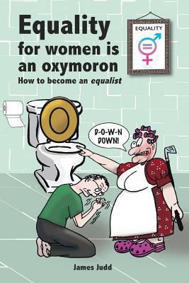 Equality for women is an oxymoron: (How to beco... 1986411591 Book Cover