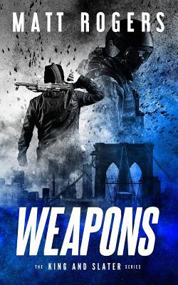 Weapons: A King & Slater Thriller 1092980954 Book Cover