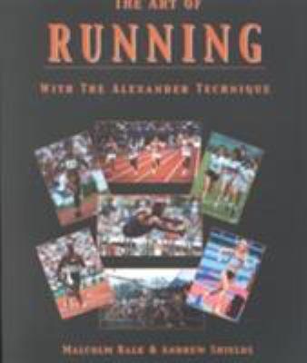 The Art of Running: With the Alexander Technique 185398132X Book Cover