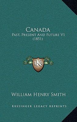 Canada: Past, Present and Future V1 (1851) 1164449125 Book Cover