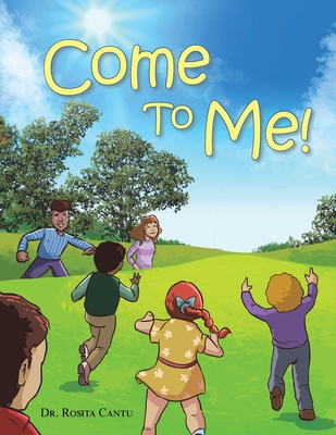 Come to Me! 1664279873 Book Cover