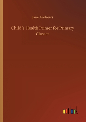 Child´s Health Primer for Primary Classes 3734071682 Book Cover