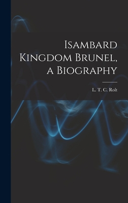 Isambard Kingdom Brunel, a Biography 1014318106 Book Cover