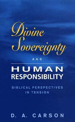 Divine Sovereignty and Human Responsibility: Bi... 0801025877 Book Cover