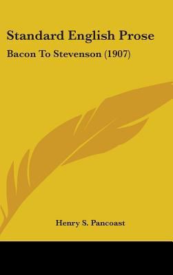 Standard English Prose: Bacon to Stevenson (1907) 1436550874 Book Cover