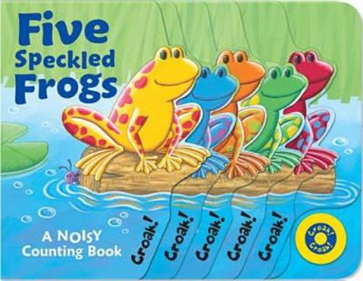 Five Speckled Frogs: A Noisy Counting Book 1845063961 Book Cover