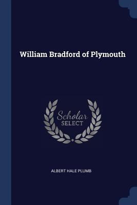 William Bradford of Plymouth 1376889986 Book Cover