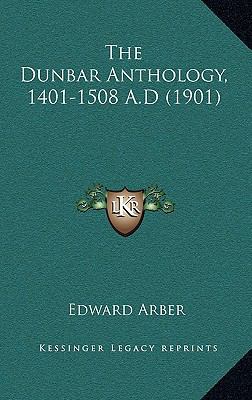 The Dunbar Anthology, 1401-1508 A.D (1901) 1164350382 Book Cover