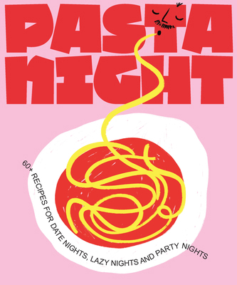Pasta Night: 60+ Recipes for Date Nights, Lazy ... 1922417874 Book Cover