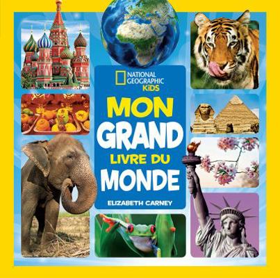 National Geographic Kids: Mon Grand Livre Du Monde [French] 1443168726 Book Cover