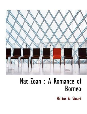 Nat Zoan: A Romance of Borneo [Large Print] 1116816881 Book Cover