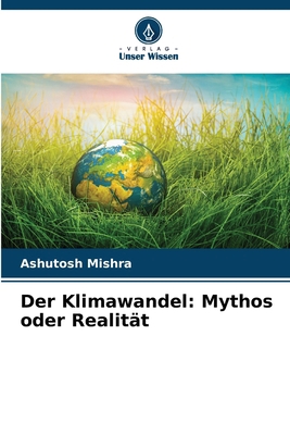 Der Klimawandel: Mythos oder Realität [German] 6207956087 Book Cover