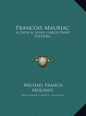 Francois Mauriac: A Critical Study (Large Print... [Large Print] 1169932967 Book Cover