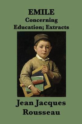 Emile -Or- Concerning Education; Extracts: Extr... 1617209155 Book Cover