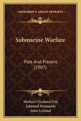 Submarine Warfare: Past And Present (1907) 1164186167 Book Cover