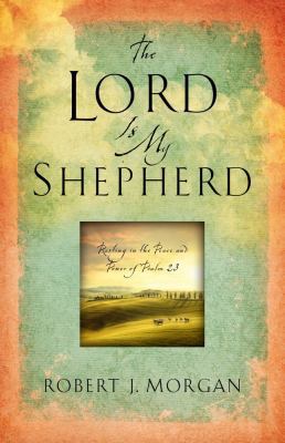 Lord Is My Shepherd: Resting in the Peace and P... 1451664729 Book Cover