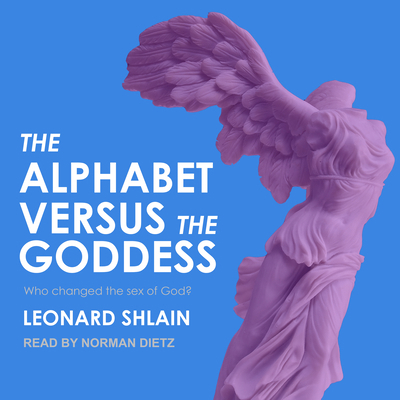 The Alphabet Versus the Goddess: The Conflict B... 1541464966 Book Cover