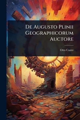 De Augusto Plinii Geographicorum Auctore [Latin] 1024512827 Book Cover