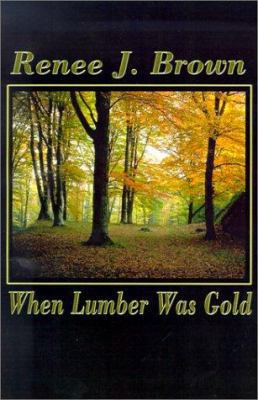 When Lumber Was Gold 0759631379 Book Cover