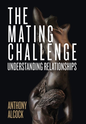The Mating Challenge: Understanding Relationships 0997162244 Book Cover
