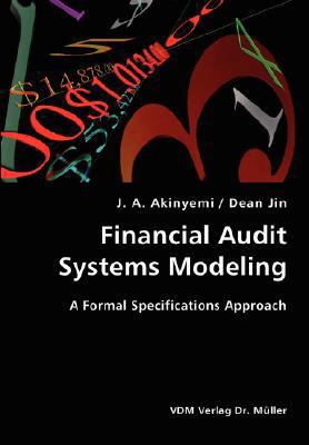 Financial Audit Systems Modeling- A Formal Spec... 3836422948 Book Cover