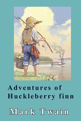 Adventures of Huckleberry Finn 1503214958 Book Cover