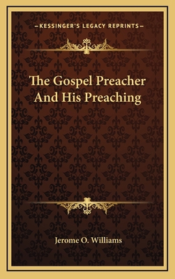 The Gospel Preacher And His Preaching 1169047467 Book Cover