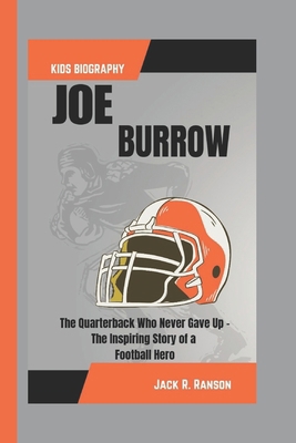 Joe Burrow Kids Biography: The Quarterback Who ... B0DPQGF1R5 Book Cover