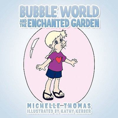 Bubble World and the Enchanted Garden 1449090885 Book Cover