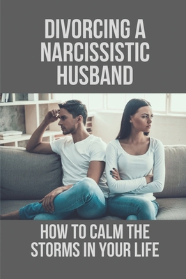 Divorcing A Narcissistic Husband: How To Calm T... B0991LPSP6 Book Cover