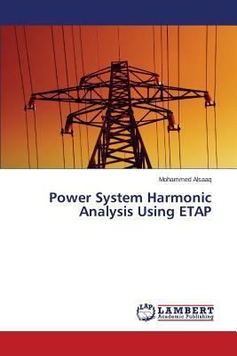 Power System Harmonic Analysis Using ETAP 3659584312 Book Cover