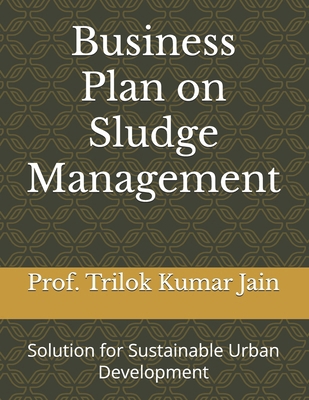 Business Plan on Sludge Management: Solution fo... B0DSGZHCPW Book Cover