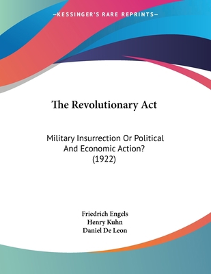 The Revolutionary Act: Military Insurrection Or... 1120922356 Book Cover