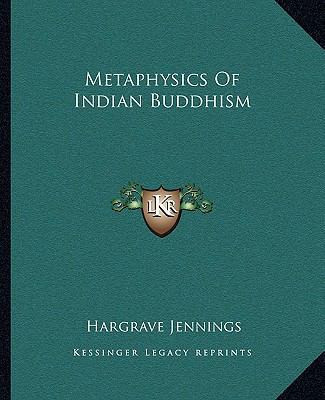 Metaphysics Of Indian Buddhism 1162914467 Book Cover
