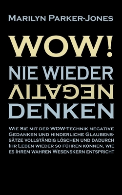 WOW! Nie wieder negativ denken: Wie Sie mit der... [German] 3756841383 Book Cover