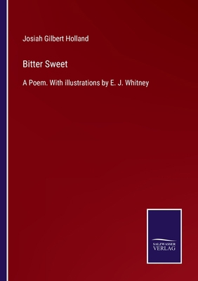 Bitter Sweet: A Poem. With illustrations by E. ... 3375008341 Book Cover