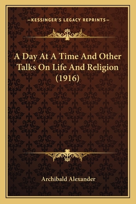 A Day At A Time And Other Talks On Life And Rel... 1164020250 Book Cover