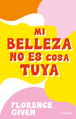 Mi Belleza No Es Cosa Tuya [Spanish] 6070782658 Book Cover