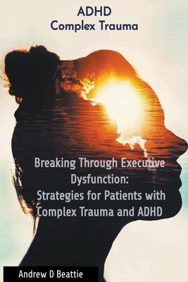 Breaking Through Executive Dysfunction: Strateg... 2321209569 Book Cover