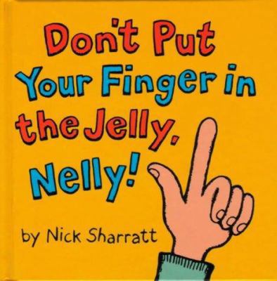 Don't Put Your Finger in the Jelly Nelly 0439960002 Book Cover