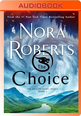 The Choice: The Dragon Heart Legacy, Book 3 1250859549 Book Cover