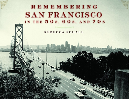 Remembering San Francisco in the 50s, 60s, and 70s 1596527226 Book Cover